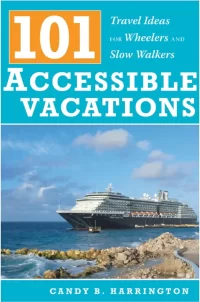 Barrier-Free Travel101 Accessible VacationsTravel Ideasfor Wheelers and Slow Walkers Buy the Book