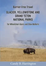 Barrier-Free TravelGlacier, Yellowstoneand Grand Teton National Parksfor Wheelchair-Users and Slow Walkers Buy the Book