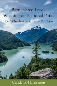 Barrier-Free TravelWashington National ParksTravel Ideasfor Wheelers and Slow Walkers Buy the Book