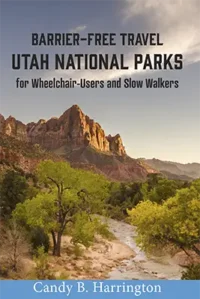 Barrier-Free Travel Utah National Parks for Wheelchair-users and Slow Walkers Buy the Book